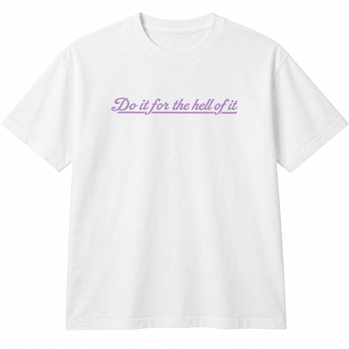 Unisex Sueded Tee - For The Hell Of It