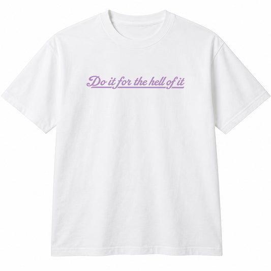 Unisex Sueded Tee - For The Hell Of It